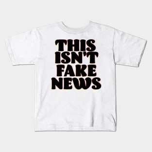 This isn't Fake News Kids T-Shirt